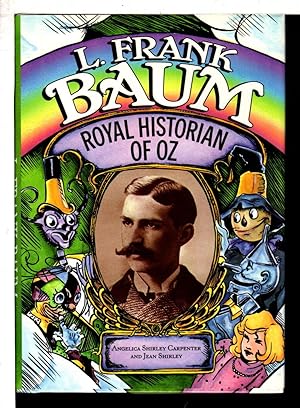 L FRANK BAUM: Royal Historian of OZ.