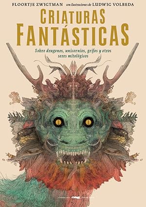 CRIATURAS FANTÁSTICAS Sobre dragones, unicornios, frifos y otros seres mitológicos