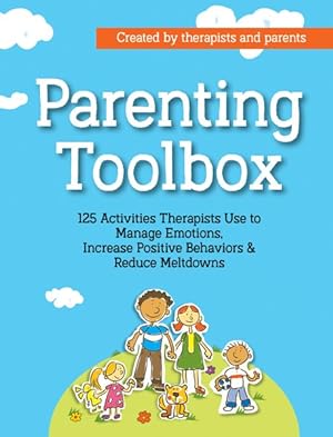 Seller image for Parenting Toolbox : 125 Activities Therapists Use to Manage Emotions, Increase Positive Behaviors & Reduce Meltdowns for sale by GreatBookPrices