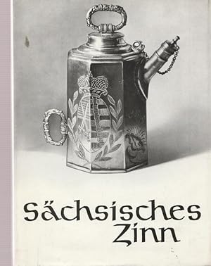 Bild des Verkäufers für Sächsische Zinn. Aus einer Glauchauer Sammlung. zum Verkauf von Ant. Abrechnungs- und Forstservice ISHGW