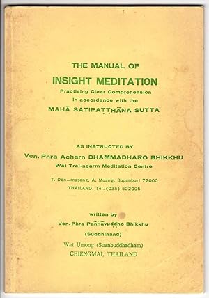 The Manual of Insight Meditation: Practising Clear Comprehension in Accordance with the Maha Sati...