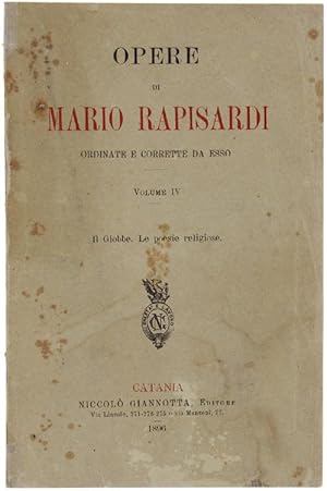 Seller image for OPERE DI MARIO RAPISARDI ordinate e corrette da esso. Volume IV: IL GIOBBE - LE POESIE RELIGIOSE.: for sale by Bergoglio Libri d'Epoca