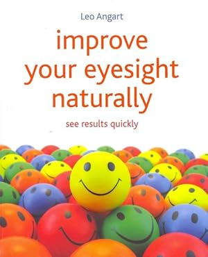 Seller image for Improve Your Eyesight Naturally : See Results Quickly for sale by GreatBookPrices