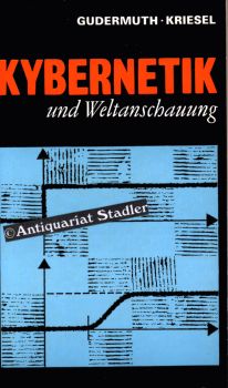 Kybernetik und Weltanschauung. Probleme, Streitfragen u. Ergebnisse der modernen Kybernetik. Wiss...