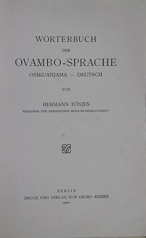 Imagen del vendedor de Wrterbuch der Ovambo-Sprache. Osikuanjama-Deutsch. (= Lehrbcher des Seminars fr Orientalische Sprachen zu Berlin, Band 25). a la venta por Antiquariat  Braun