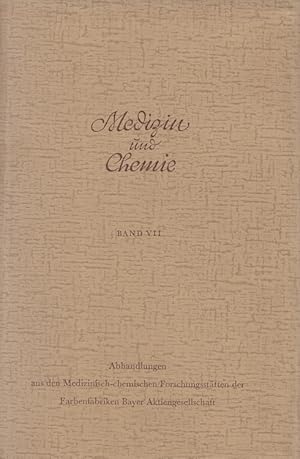 Medizin und Chemie Band VII: Abhandlungen aus den Medizinisch-chemischen Forschungsstätten der Fa...