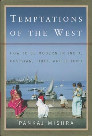 Seller image for Temptations of the West: How to Be Modern in India, Pakistan, Tibet, and Beyond for sale by Kenneth A. Himber