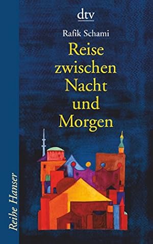 Seller image for Reise zwischen Nacht und Morgen : Roman. Rafik Schami / dtv ; 62083 : Reihe Hanser for sale by Antiquariat Buchhandel Daniel Viertel
