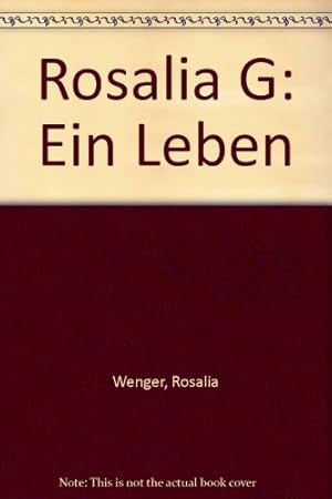 Bild des Verkufers fr Rosalia G. : e. Leben. Rosalia Wenger zum Verkauf von Antiquariat Buchhandel Daniel Viertel
