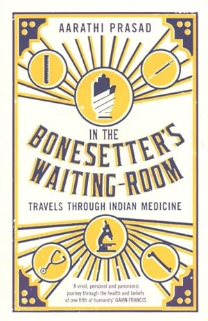 Imagen del vendedor de In the Bonesetter's Waiting-Room : Travels Through Indian Medicine a la venta por GreatBookPrices