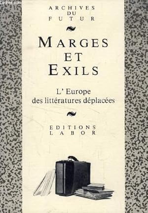 Imagen del vendedor de MARGES ET EXILS, L'EUROPE DES LITTERATURES DEPLACEES a la venta por Le-Livre