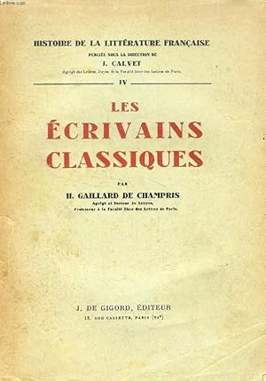 Bild des Verkufers fr LES ECRIVAINS CLASSIQUES (HISTOIRE DE LA LITTERATURE FRANCAISE, IV) zum Verkauf von Le-Livre