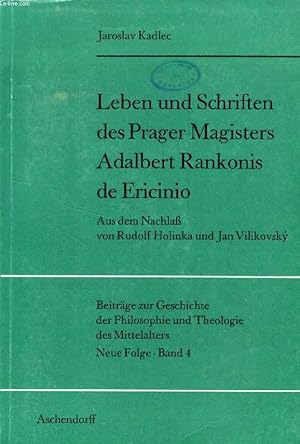 Seller image for LEBEN UND SCHRIFTEN DES PRAGER MAGISTERS ADALBERT RANKONIS DE ERICINIO, Aus dem Nachlass von Rudolf Holinka und Jan Vilikovsky for sale by Le-Livre