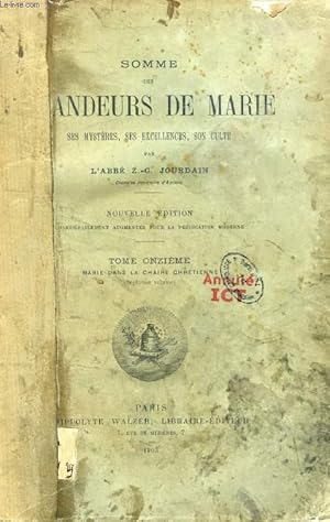 Imagen del vendedor de SOMME DES GRANDEURS DE MARIE, SES MYSTERES, SES EXCELLENCES, SON CULTE, TOME XI, MARIE DANS LA CHAIRE CHRETIENNE (7e VOLUME) a la venta por Le-Livre