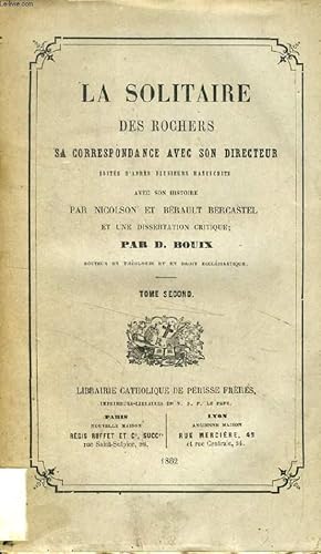 Bild des Verkufers fr LA SOLITAIRE DES ROCHERS, SA CORRESPONDANCE AVEC SON DIRECTEUR, TOME II zum Verkauf von Le-Livre