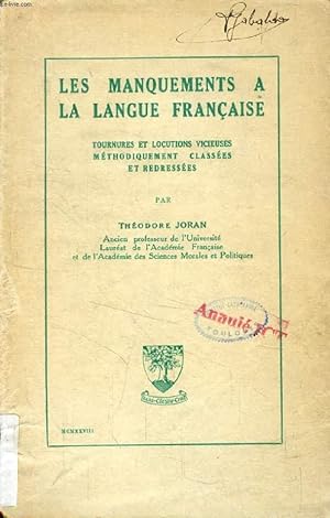 Seller image for LES MANQUEMENTS A LA LANGUE FRANCAISE, Tournures et Locutions Vicieuses Mthodiquement Classes et Redresses for sale by Le-Livre