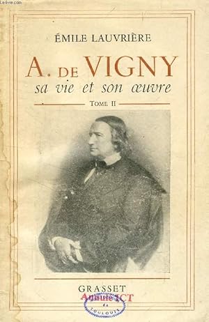 Bild des Verkufers fr ALFRED DE VIGNY, SA VIE ET SON OEUVRE, TOME II zum Verkauf von Le-Livre