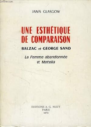 Imagen del vendedor de UNE ESTHETIQUE DE COMPARAISON, BALZAC ET GEORGE SAND, LA FEMME ABANDONNEE ET 'METELLA' a la venta por Le-Livre