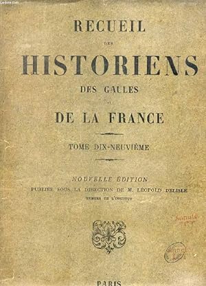 Seller image for RECUEIL DES HISTORIENS DES GAULES ET DE LA FRANCE, TOME XIX (RERUM GALLICARUM ET FRANCICARUM SCRIPTORES) for sale by Le-Livre