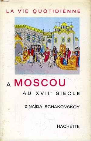 Seller image for LA VIE QUOTIDIENNE A MOSCOU AU XVIIe SIECLE for sale by Le-Livre