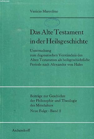 Seller image for DAS ALTE TESTAMENT IN DER HEILSGESCHICHTE, Untersuchung zum Dogmatischen Verstndnis des Alten Testaments als Heilsgeschichtliche Periode nach Alexander von Hales for sale by Le-Livre