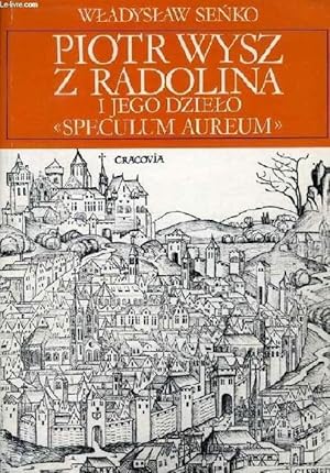 Bild des Verkufers fr PIOTR WYSZ Z RADOLINA (* ok. 1354 - + 1414), I JEGO DZIELO 'SPECULUM AUREUM' zum Verkauf von Le-Livre
