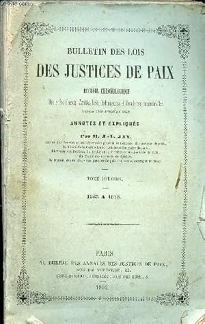 BULLETIN DES LOIS DES JUSTICES DE PAIX - RECUEIL CHRONOLOGIQUE DES EDITS , DECRETS, ARRETES, LOIS...
