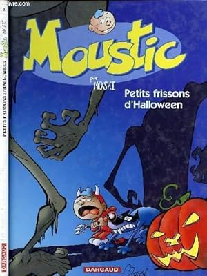 Image du vendeur pour MOUSTIC - TOME 3 : PETITS FRISSONS D'HALLOWEEN. mis en vente par Le-Livre