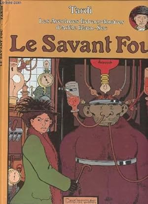 Image du vendeur pour LES AVENTURES EXTRAORDINAIRES D'ADELE BLANC-SEC - TOME 3 : LE SAVANT FOU. mis en vente par Le-Livre