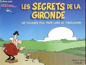 Seller image for LES SECRETS DE LA GIRONDE - NE POUSSEZ PAS TROP LOIN LE TIBOUCHON. for sale by Le-Livre