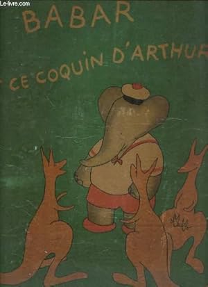 Imagen del vendedor de BABAR ET CE COQUIN D'ARTHUR - ALBUMS BABAR. a la venta por Le-Livre