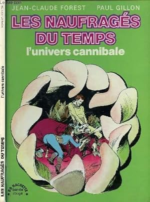 Seller image for LES NAUFRAGES DU TEMPS - TOME 4 : L'UNIVERS CANNIBALE. for sale by Le-Livre