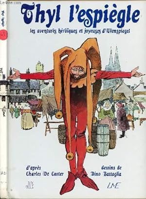 Immagine del venditore per THYL L'ESPIEGLE - LES AVENTURES HEROIQUES ET JOYEUSES D'ULENSPIEGEL. venduto da Le-Livre