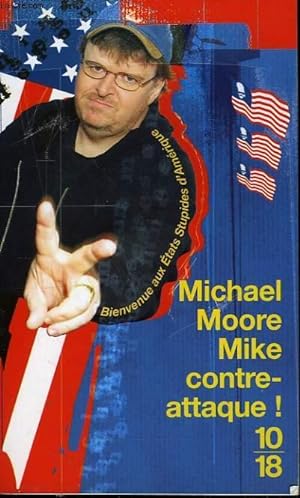 Seller image for MIKE CONTRE ATTAQUE. BIENVENUE AUX ETATS STUPIDES D'AMERIQUE. for sale by Le-Livre