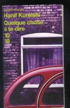 Seller image for QUELQUE CHOSE A TE DIRE for sale by Le-Livre