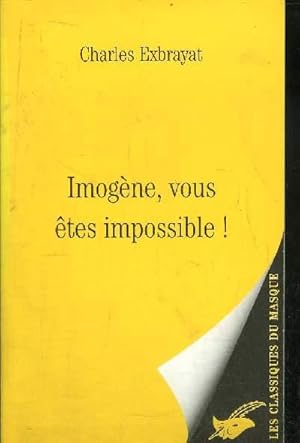 Image du vendeur pour IMOGENE, VOUS ETES IMPOSSIBLE ! mis en vente par Le-Livre