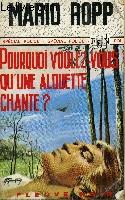 Bild des Verkufers fr POURQUOI VOULEZ VOUS QU'UNE ALOUETTE CHANTE? zum Verkauf von Le-Livre