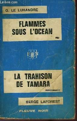 Seller image for FLAMMES SOUS L'OCEAN - ET - LA TRAHISON DE TAMARA for sale by Le-Livre