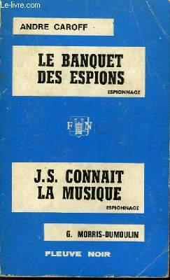 Bild des Verkufers fr LE BANQUET DES ESPIONS - ET - J.S. CONNAIT LA MUSIQUE zum Verkauf von Le-Livre