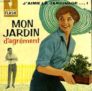 Image du vendeur pour MON JARDIN D'AGREMENT - J'AIME LE JARDINAGE.1 mis en vente par Le-Livre