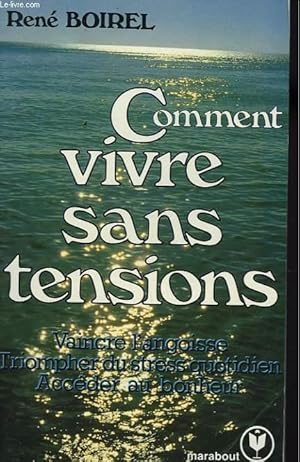 Imagen del vendedor de COMMENT VIVRE SANS TENSIONS - TECHNIQUES DU BONHEUR QUOTIDIEN a la venta por Le-Livre