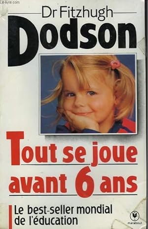 Imagen del vendedor de TOUT SE JOUE AVANT SIX ANS - HOW TO PARENT a la venta por Le-Livre