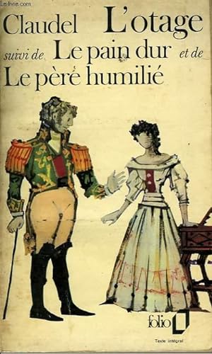 Image du vendeur pour L'OTAGE - SUIVI DE - LE PAIN DUR - ET DE - LE PERE HUMILIE mis en vente par Le-Livre