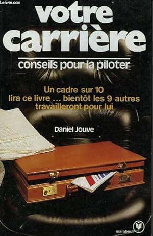Image du vendeur pour VOTRE CARRIERE CONSEILS POUR LA PILOTER mis en vente par Le-Livre