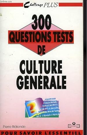 Image du vendeur pour 300 QUESTIONS TESTS DE CULTURE GENERALE mis en vente par Le-Livre