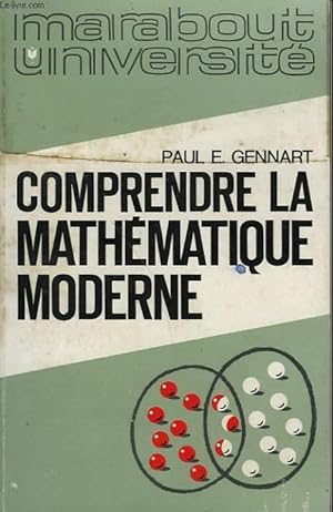 Image du vendeur pour COMPRENDRE LA MATHEMATIQUE MODERNE - SES METHODES / SES RELATIONS AVEC LES MATHEMATIQUES TRADITIONNELLES mis en vente par Le-Livre