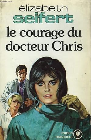 Seller image for LE COURAGE DU DOCTEUR CHIRS - GIRL INTERN for sale by Le-Livre