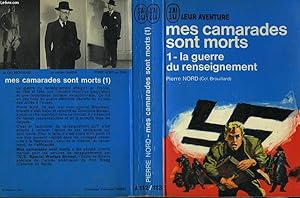 Seller image for MES CAMARADES SONT MORTS - TOME 1 - "LA GUERRE DU RENSEIGNEMENT" for sale by Le-Livre