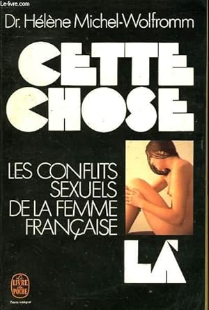 Seller image for CETTE CHOSE LA - LES CONFLITS SEXUELS DE LA FEMME FRANCAISE for sale by Le-Livre