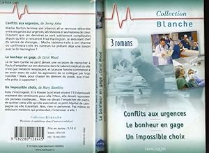 Bild des Verkufers fr CONFLITS AUX URGENCES SUIVI DU BONHEUR EN GAGE SUIVI D'UN IMPOSSIBLE CHOIX zum Verkauf von Le-Livre